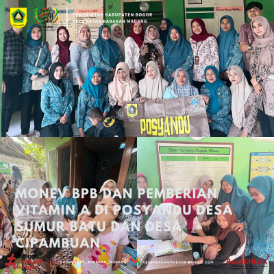 Monev BPB dan pemberian Vitamin A di Posyandu Desa Sumur Batu dan Desa Cipambuan